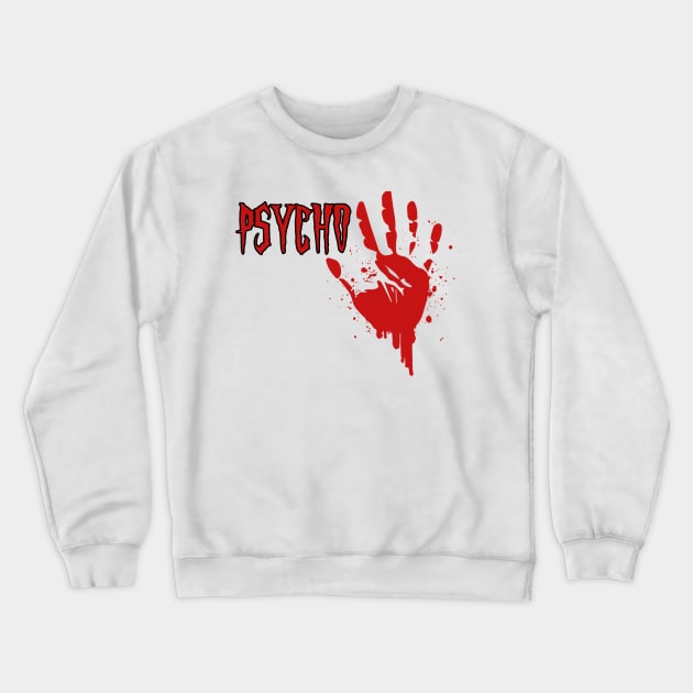 Psycho - Bloody Hand Print Crewneck Sweatshirt by ArticaDesign